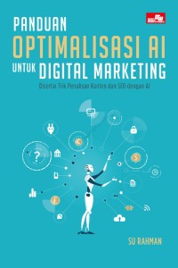 Image of Panduan optimalisasi AI untuk digital marketing disertai trik penulisan konten dan SEO dengan AI