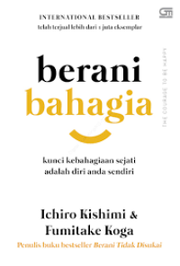 Image of Berani bahagia ; kunci kebahagiaan sejati adalah diri anda sendiri