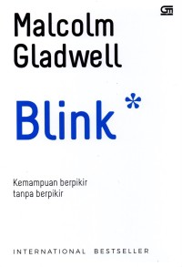 Image of Blink ; kemampuan berpikir tanpa berpikir