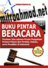Image of Buku Pintar Beracara : Panduan Tata Laksana Proses Pangaduan Perkara Pidana dan Perdata, Hukum, Serta Peradilan di Indonesia
