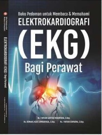 Image of Buku Pedoman untuk Membaca dan Memahami Elektrokardiografi (EKG) bagi Perawat