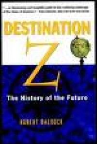 Image of Destination Z: The History of the Future
