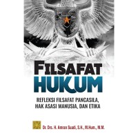 Image of Filsafat Hukum ; Refleksi Filsafat Pancasila, Hak Asasi Manusia, dan Etika