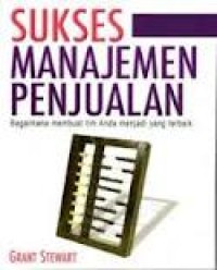 Image of Sukses manajemen penjualan : Bagaimana membuat tim anda menjadi yang terbaik