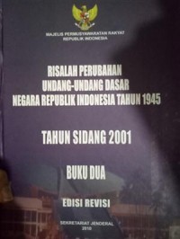 Image of Risalah Perubahan Undang-Undang Dasar Negara Republik Indonesia Tahun 1945 Tahun Sidang 2001