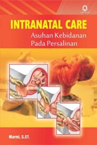 Image of INTRANATAL CARE ASUHAN KEBIDANAN PADA PERSALINAN