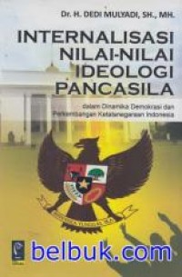 Image of Internalisasi NIlai-Nilai Ideologi Pancasila dalam Dinamika Demokrasi dan Perkembangan Ketatanegaraan Indonesia