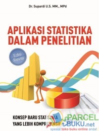 Image of Aplikasi Statistika dalam Penelitian ; Konsep Statistika yang Lebih Komprehensif