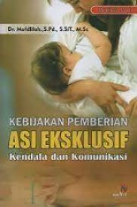 Image of Kebijakan Pemberian Asi Eksklusif : Kendala Dan Komunikasi