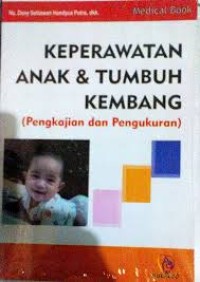 Image of Keperawatan Anak & Tumbuh Kembang ; Pengkajian dan Pengukuran