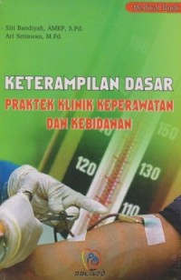 Image of Keterampilan Dasar Praktek Klinik Keperawatan dan Kebidanan