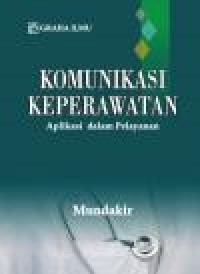 Image of Komunikasi Keperawatan; Aplikasi dalam Pelayanan