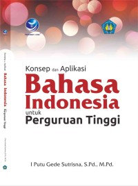 Image of Konsep dan aplikasi bahasa indonesia untuk perguruan tinggi