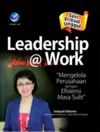 Image of Seri Pribadi Unggul: Leadership@Work
Mengelola Perusahaan Dengan Efisiensi Di Masa Sulit