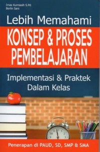 Image of Lebih memahami konsep dan proses pembelajaran