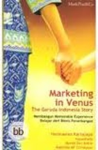 Image of Marketing in Venus The Garuda Indonesia story: Membangun Memorable Experience Belajar dari Bisnis Penerbangan