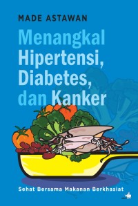 Image of Menangkal hipertensi, diabetes, dan kanker