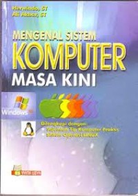 Image of Mengenal Sistem Komputer Masa Kini: Dilengkapi dengan Sejumlah Tip Komputer Praktis dan Sistem Operasi Linux