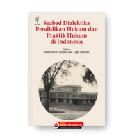 Image of Seabad dialektika pendidikan hukum dan praktik hukum di Indonesia