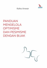 Image of Panduan mengelola optimisme dan pesimisme dengan bijak
