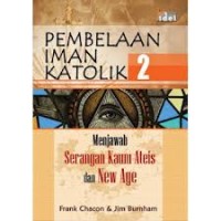 Image of Pembelaan Iman Katolik 2 : menjawab serangan kaum ateis dan new age