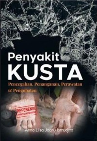 Image of Penyakit Kusta ; Pencegahan, penanganan, perawatan, dan pengobatan