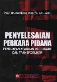 Image of Penyelesaian Perkara Pidana Penerapan Keadilan Restoratif Dan Transformatif