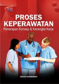 Image of PROSES KEPERAWATAN; Penerapan Konsaep & Kerangkah Kerja
