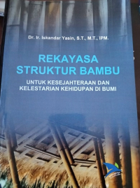 Image of Rekayasa Struktur Bambu Untuk Kesejahteraan Dan Kelestarian Kehidupan Di Bumi