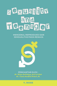 Image of Sexuality and teenager ; mengenal reproduksi dan seksualitas pada remaja