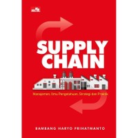 Image of Supply Chain ; manajemen, Ilmu Pengetahuan, Strategi dan Praktik