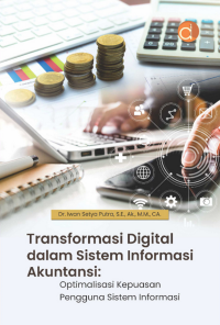 Image of Transformasi digital dalam sistem informasi akuntansi ; Optimalisasi kepuasan pengguna sistem informasi