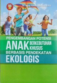 Image of Pengembangan Potensi Anak Berkebutuhan Khusus berbasis Pendekatan Ekologis