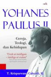 Image of Yohanes Paulus II: Gereja, teologi dan kehidupan