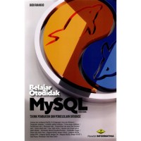Image of Belajar Otodidak MySQL ; Teknik Pembuatan dan Pengelolaan Database