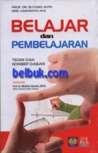 Image of Belajar dan Pembelajaran : Teori dan Konsep Dasar