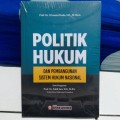 Politik hukum dan penbangunan sistem hukum nasional