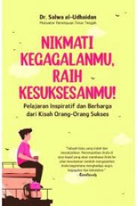 Image of Nikmati kegagalanmu, raih kesuksesanmu ; pelajaran inspiratif dan berharga dari kisah orang-orang sukses