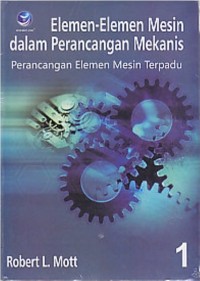 Image of Elemen-elemen Mesin dalam Perancangan Mekanis ; Perancangan Elemen Mesin Terpadu