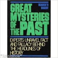 Image of Great Mysteries Of The Past - Experts Unravel Fact And Fallacy Behind The Headlines Of History
