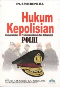 Image of Hukum Kepolisian : Kemandirian Profesioanlisme dan Reformasi Polri