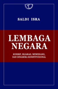 Image of Lembaga Negara ; Konsep, Sejarah, Wewenang dan Dinamika Konstitusional