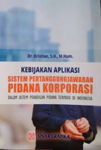 Image of Kebijakan Aplikasi Sistem Pertanggungjawaban Pidana Korporasi Dalam Sistem Peradilan Terpadu di Indonesia