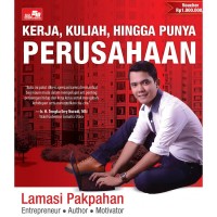 Image of Kerja, Kuliah, Hingga Punya Perusahaan