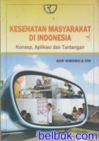 Image of Kesehatan Masyarakat di Indonesia: Konsep, Aplikasi dan Tantangan
