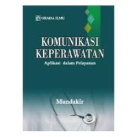 Image of Komunikasi Keparawatan : Aplikasi dalam pelayanan
