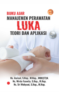 Image of Buku Ajar Manajemen Perawatan Luka Teori dan Aplikasi