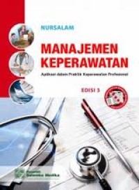 Image of Manajemen Keperawatan : Aplikasi dalam Praktik Keperawatan Profesional Edisi 3