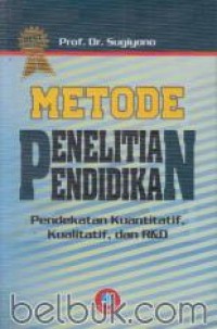 Image of Metode Penelitian Pendidikan : Pendekatan Kuantitatif, Kualitatif, dan R&D