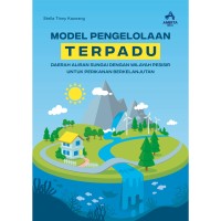 Image of Model Pengelolaan Terpadu ; Daerah Aliran Sungai dengan Wilayah Pesisir untuk perikanan Berkelanjutan